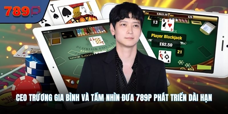 CEO Trương Gia Bình và tầm nhìn đưa 789P phát triển dài hạn