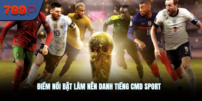 Điểm nổi bật làm nên danh tiếng CMD sport