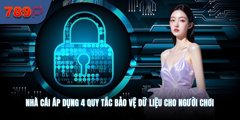 Nhà cái áp dụng 4 quy tắc bảo vệ dữ liệu cho người chơi