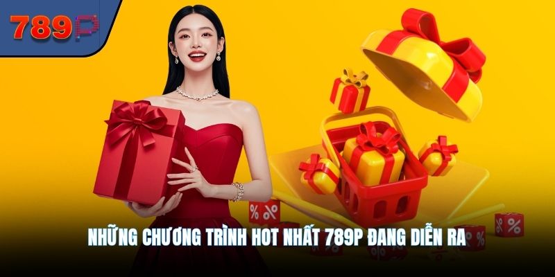 Những chương trình hot nhất 789P đang diễn ra