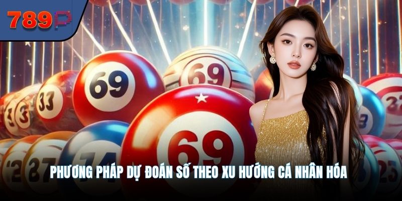 Phương pháp dự đoán số theo xu hướng cá nhân hóa