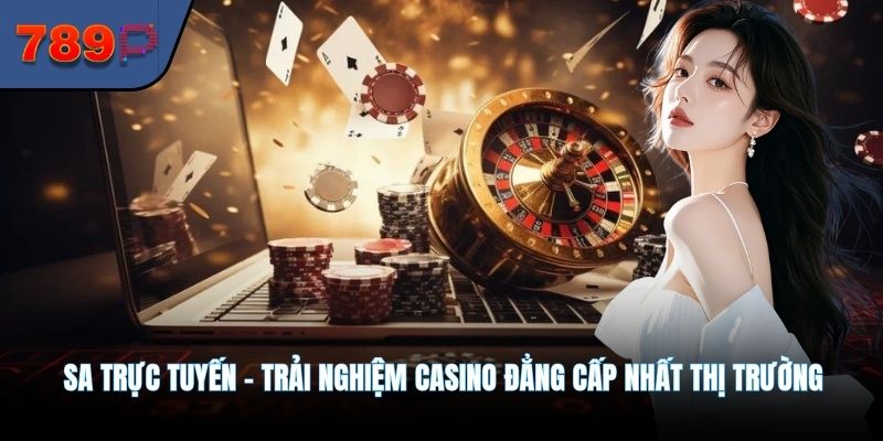 SA Trực Tuyến - Trải Nghiệm Casino Đẳng Cấp Nhất Thị Trường